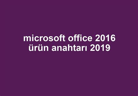 office 2016 ürün anahtarı 2019